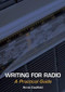Writing for Radio (A Practical Guide) by Annie Caulfield, 9781847970954