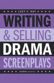 Writing & Selling Drama Screenplays by L. V. Hay, 9781843444121
