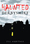 Haunted Derbyshire by Jill Armitage, 9780752448862
