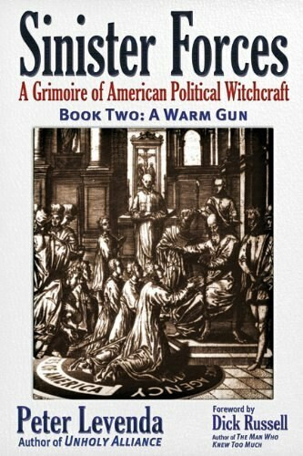 Sinister Forces-A Warm Gun (A Grimoire of American Political Witchcraft) by Peter Levenda, Dick Russell, 9780984185825
