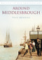 Around Middlesbrough (IOP) by Paul Menzies, 9780752457307