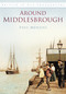 Around Middlesbrough (IOP) by Paul Menzies, 9780752457307