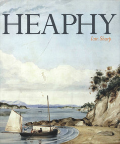Heaphy (Explorer, Artist, Settler) by Iain Sharp, 9781869404215