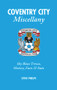 Coventry City Miscellany (Sky Blues Trivia, History, Facts & Stats) by Steve Phelps, 9781905411979