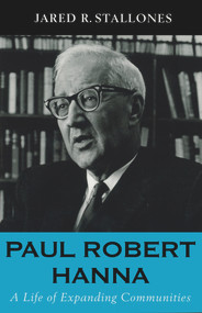 Paul Robert Hanna (A Life of Expanding Communities) by Jared R. Stallones, 9780817928322