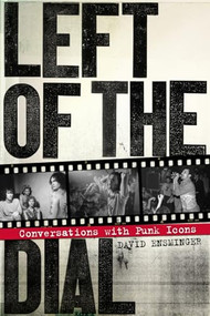 Left of the Dial (Conversations with Punk Icons) by David Ensminger, 9781604866414