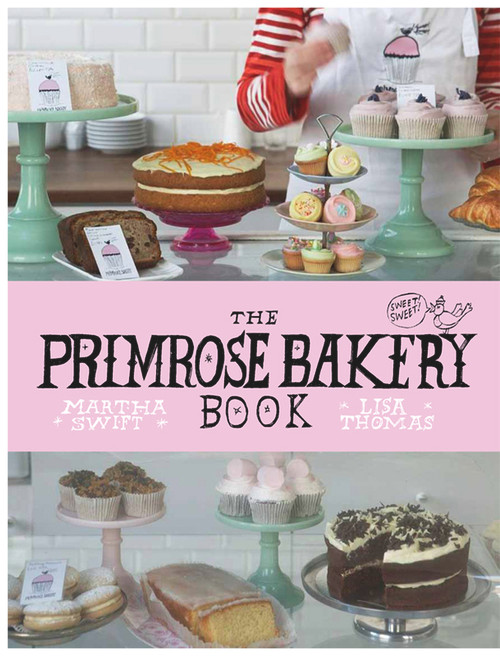 The Primrose Bakery Book by Martha Swift, Lisa Thomas, 9780224086882