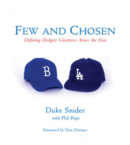 Few and Chosen Dodgers (Defining Dodgers Greatness Across the Eras) by Duke Snider, Phil Pepe, Don Zimmer, 9781572438057