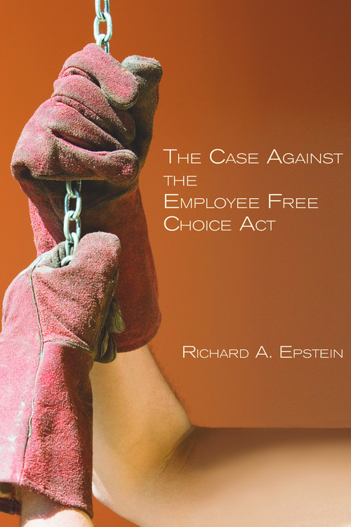The Case Against the Employee Free Choice Act - 9780817949426 by Richard A. Epstein, 9780817949426