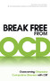 Break Free from OCD (Overcoming Obsessive Compulsive Disorder with CBT) by Dr. Fiona Challacombe, Dr. Victoria Bream Oldfield, Professor Paul Salkovskis, 9780091939694