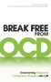 Break Free from OCD (Overcoming Obsessive Compulsive Disorder with CBT) by Dr. Fiona Challacombe, Dr. Victoria Bream Oldfield, Professor Paul Salkovskis, 9780091939694