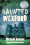 Haunted Wexford by Michael Benson, 9781845887919