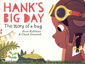 Hank's Big Day (The Story of a Bug) by Evan Kuhlman, Chuck Groenink, 9780553511505