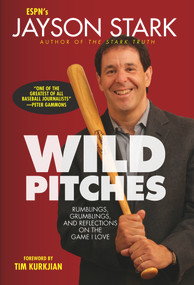 Wild Pitches (Rumblings, Grumblings, and Reflections on the Game I Love) by Jayson Stark, Tim Kurkjian, 9781600789427