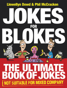 Jokes for Blokes (The Ultimate Book of Jokes not Suitable for Mixed Company) by Llewellyn Dowd, Phil McCracken, 9780091940447