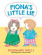 Fiona's Little Lie by Rosemary Wells, Rosemary Wells, 9780763673123