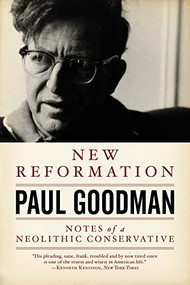 New Reformation (Notes of a Neolithic Conservative) by Paul Goodman, Michael C. Fisher, 9781604860566