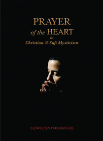 Prayer of the Heart in Christian and Sufi Mysticism by Llewellyn Vaughan-Lee, 9781890350352