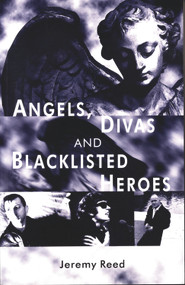 Angels, Divas and Blacklisted Heroes by Jeremy Reed, 9780720610529