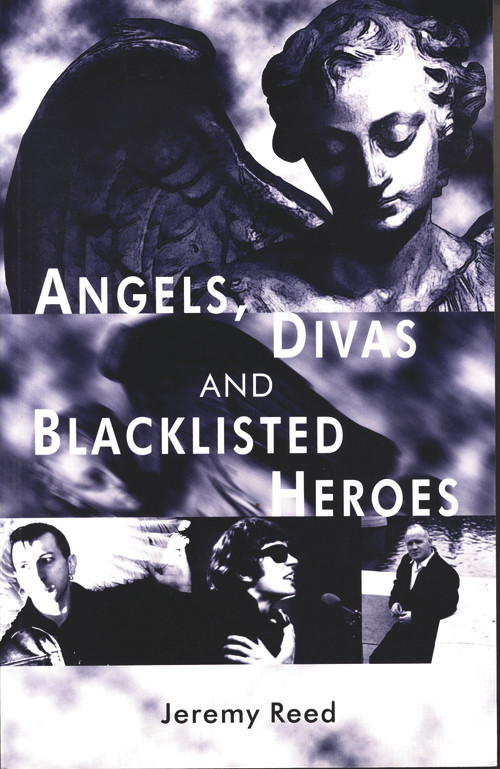 Angels, Divas and Blacklisted Heroes by Jeremy Reed, 9780720610529