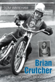 Brian Crutcher (The Authorised Biography) by Tom Wareham, 9780752445830