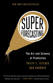 Superforecasting (The Art and Science of Prediction) - 9780804136716 by Philip E. Tetlock, Dan Gardner, 9780804136716