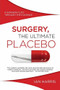 Surgery, The Ultimate Placebo (A Surgeon Cuts through the Evidence) by Ian Harris, 9781742234571