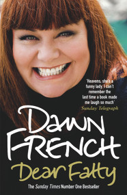 Dear Fatty by Dawn French, 9780099519478