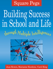 Square Pegs (Building Success in School and Life Through Multiple Intelligences) by Jean Bowen, Marianna Hawkins, Carol King, 9781569760758