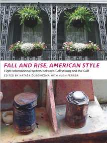 Fall and Rise, American Style (Eight International Writers Between Gettysburg and the Gulf) by Natasa Durovicová, Hugh Ferrer, 9780982746646