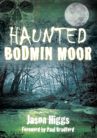 Haunted Bodmin Moor by Jason Higgs, 9780752463322