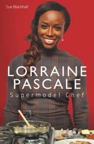 Supermodel Chef Lorraine Pascale (The Unauthorised Biography) by Sue Blackhall, 9781782194729