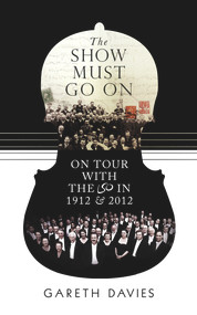 The Show Must Go On (On Tour with the LSO in 1912 & 2012) by Gareth Davies, 9781908739803