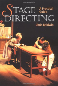 Stage Directing (A Practical Guide) by Chris Baldwin, 9781861266033