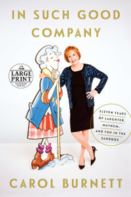 In Such Good Company (Eleven Years of Laughter, Mayhem, and Fun in the Sandbox) - 9781524703509 by Carol Burnett, 9781524703509