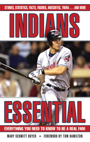 Indians Essential (Everything You Need to Know to Be a Real Fan!) by Mary Schmitt Boyer, Tom Hamilton, 9781572439337