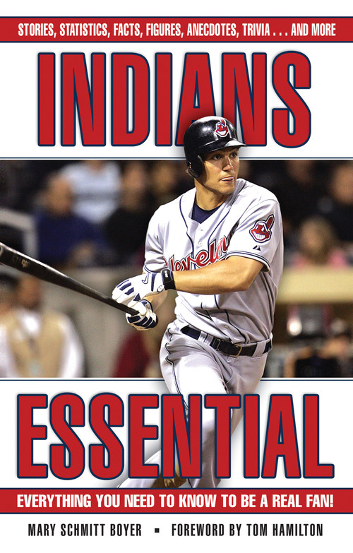 Indians Essential (Everything You Need to Know to Be a Real Fan!) by Mary Schmitt Boyer, Tom Hamilton, 9781572439337