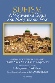 Sufism (A Wayfarer's Guide and Naqshbandi Way) by Shaikh Amin 'Ala ad-Din an-Naqshbandi, Muhammad Sharif Ahmad, Muhtar Holland, Muhtar Holland, 9781891785832