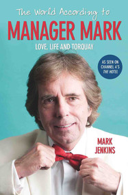 The World According to Manager Mark (Life, Love and Torquay) by Mark Jenkins, 9781784188160