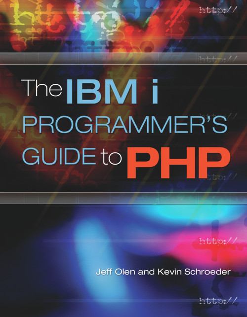 The IBM i Programmer's Guide to PHP by Jeff Olen, Kevin Schroeder, 9781583470831