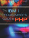The IBM i Programmer's Guide to PHP by Jeff Olen, Kevin Schroeder, 9781583470831