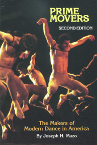 Prime Movers (The Makers of Modern Dance in America) by Joseph H. Mazo, 9780871272119