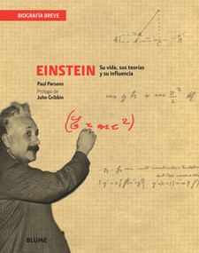 Einstein (Su vida, sus teorías y su influencia) (Spanish Edition) by Paul Parsons, John Gribbin, 9788498016222