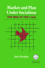 Market and Plan under Socialism (The Bird in the Cage) by Jan S. Prybyla, 9780817983512