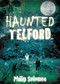 Haunted Telford by Philip Solomon, 9780752457666