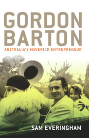 Gordon Barton (Australia's Maverick Entrepreneur) by Sam Everyingham, 9781741752434