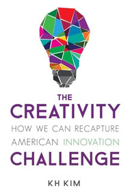 Creativity Challenge (How We Can Recapture American Innovation) by KH Kim, 9781633882157