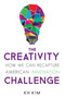Creativity Challenge (How We Can Recapture American Innovation) by KH Kim, 9781633882157