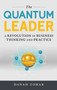 Quantum Leader (A Revolution in Business Thinking and Practice) by Danah Zohar, 9781633882416