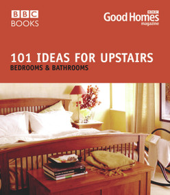 101 Ideas for Upstairs (Bedrooms & Bathrooms) by Good Homes magazine, 9780563522584